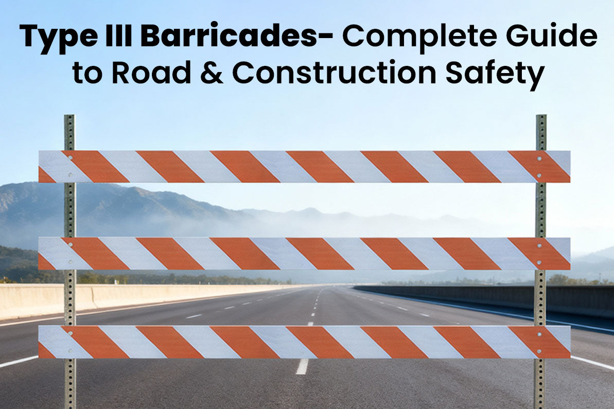 Type III Barricades- Complete Guide to Road & Construction Safety